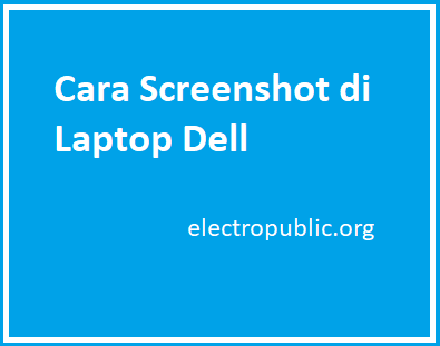 Cara Screenshot di Laptop Dell
